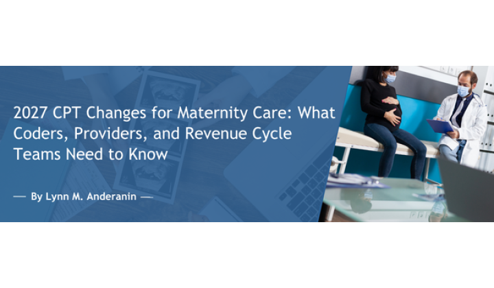 2027 CPT Changes for Maternity Care: What Coders, Providers, and Revenue Cycle Teams Need to Know