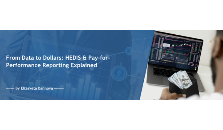 From Data to Dollars: HEDIS & Pay-for-Performance Reporting Explained