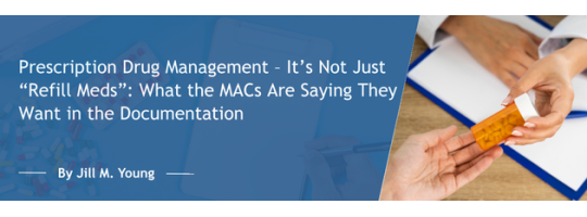 Prescription Drug Management – It’s Not Just “Refill Meds”: What the MACs Are Saying They Want in the Documentation