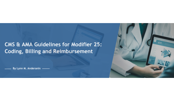 CMS & AMA Guidelines for Modifier 25: Coding, Billing and Reimbursement