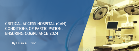Critical Access Hospital (CAH) Conditions of Participation: Ensuring Compliance 2024 (Part One of Eight)