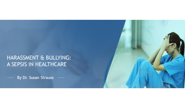 Harassment & Bullying:  A Sepsis in Healthcare