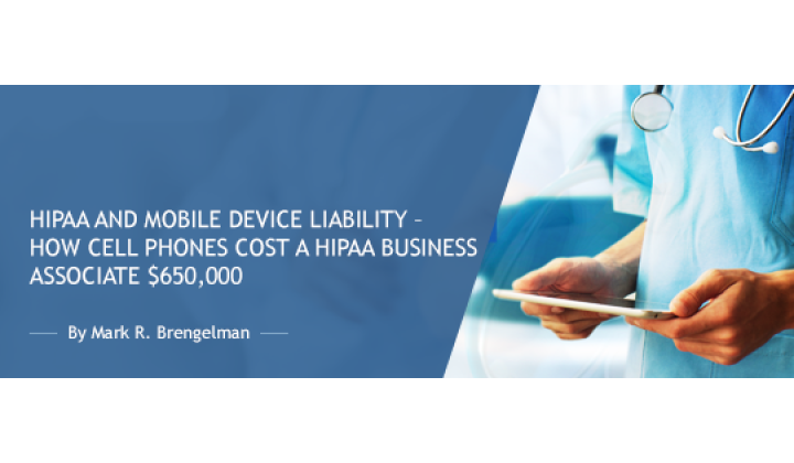 HIPAA and mobile device liability – how cell phones cost a HIPAA business associate $650,000