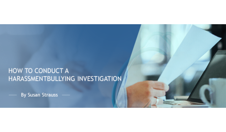How to Conduct a Harassment/Bullying Investigation