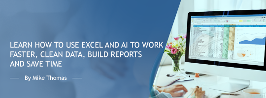 Learn How to Use Excel and AI to Work Faster, Clean Data, Build Reports and Save Time