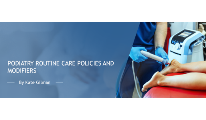 Podiatry Routine Care Policies and Modifiers