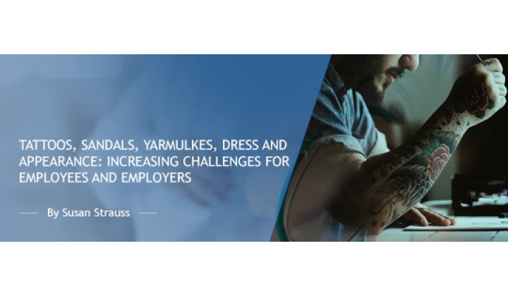 Tattoos, Sandals, Yarmulkes, Dress and Appearance:  Increasing Challenges for Employees and Employers