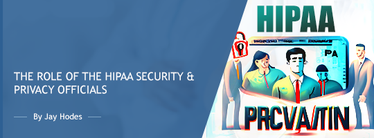The Role of the HIPAA Security & Privacy Officials